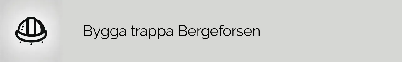 Bygga trappa Bergeforsen